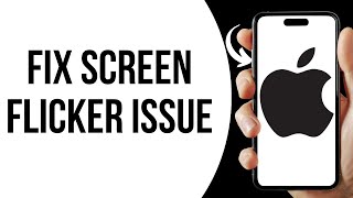 How to fix screen flickering on iPhone 