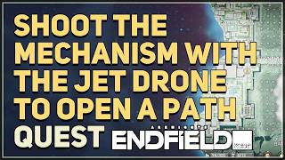 Shoot the mechanism with the jet drone to open a path Arknights Endfield