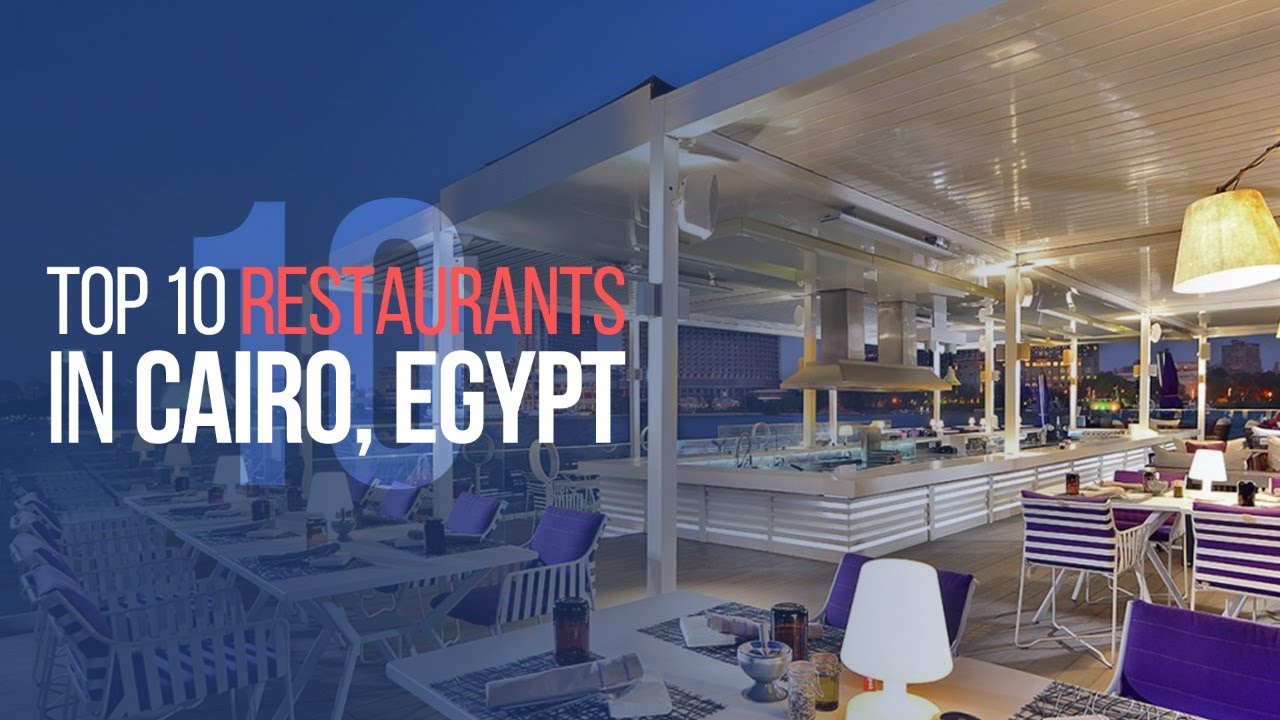 Top Restaurants in Cairo, Egypt - YouTube