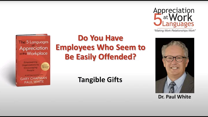 'Easily Offended Employees?--Tangible Gifts at Work' Language of Appreciation with Dr. Paul White