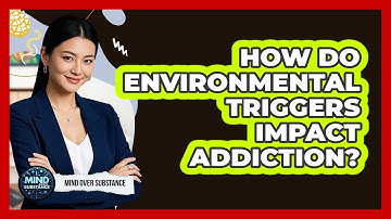 How Do Environmental Triggers Impact Addiction? - Mind Over Substance