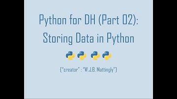 Python for Digital Humanities (02: Storing Data in Python)