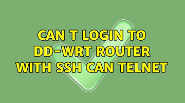 Can t login to DD-WRT router with SSH can Telnet
