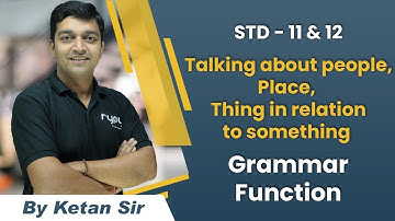 Functions | STD 11, 12 English Grammar | Talking about people, place, thing in relation to something