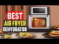 ✅ 5 Best Air Fryer Dehydrator Reviews in 2023
