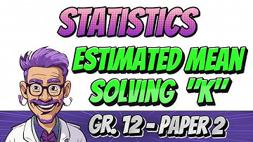 Statistics - Estimated Mean & Missing Value Explained (Grade 12, paper 2)
