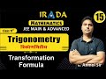 Lect -15 |Transformation Formula| Class 11 |Trigonometry|JEE Mains and advanced|Anmol sir