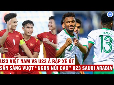 Việt Nam Gặp Ả Rập Xê Út - U23 Việt Nam vs U23 Ả Rập Xê Út: Bản lĩnh con Rồng cháu Tiên quyết không chịu thua mấy anh dầu mỏ