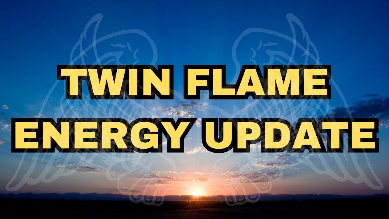 TWIN FLAME ENERGY UPDATE - YouTube