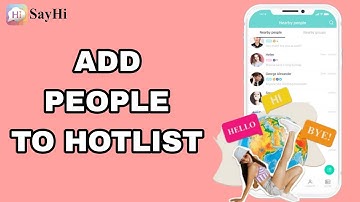 How To Add People To Hotlist On SayHi App