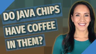 Do Java chips have coffee in them?