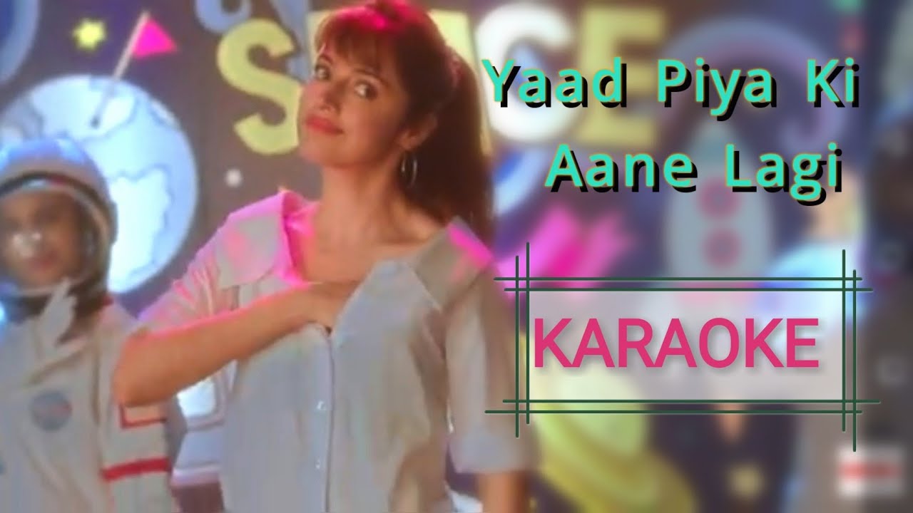 Yaad Piya Ki Aane Lagi Karaoke Song With Lyrics Neha Kakkar Hindi