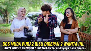 BOS MUDA PURA2 BISU DIDEPAN 2 WANITA INI!  HANYA UNTUK MENGUJI KESETIAANNYA! Endingnya Bikin Baper..