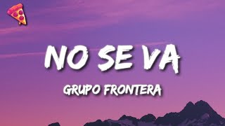 Vignette de la vidéo "Grupo Frontera - No se va"