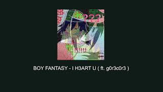 BOY FANTASY - I H3ART Y0U  ft. G0r3c0r3 ( 𝚜𝚕𝚘𝚠𝚎𝚍 + 𝚛𝚎𝚟𝚎𝚛𝚋 )