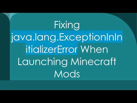 Fixing java.lang.ExceptionInInitializerError When Launching Minecraft Mods