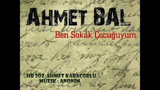 Ahmet Bal - Ben Sokak Çocuğuyum - Şiir Resimi
