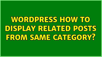 Wordpress: How to display related posts from same category? (4 Solutions!!)