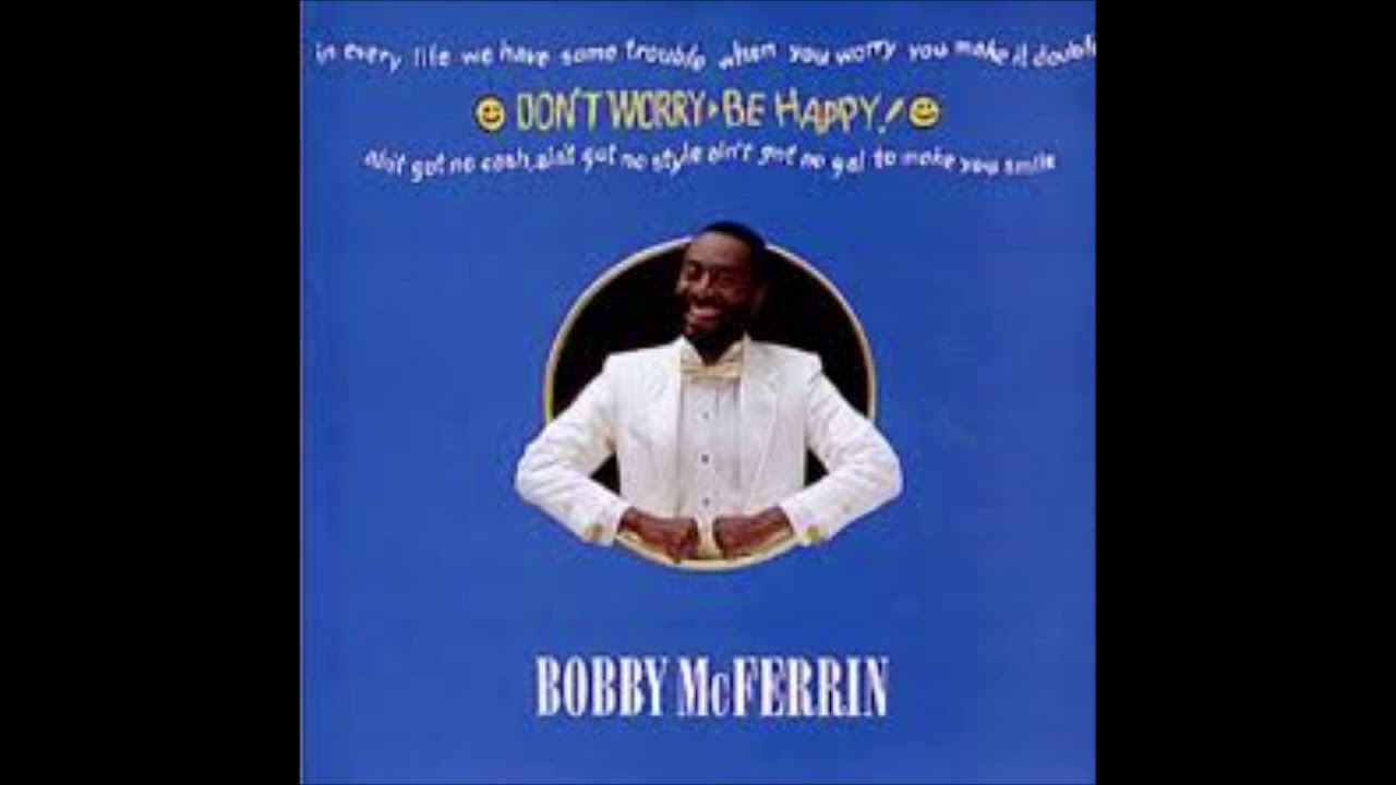 Bobby Mcferrin Don T Worry Be Happy Tradução