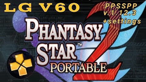 PPSSPP-PHANTASY STAR PORTABLE 2 + SETTINGS