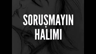 Soruşmayın Halımı..