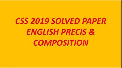 SOLVED CSS 2019 PAPER "ENGLISH PRECIS & COMPOSITION"