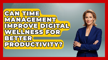 Can Time Management Improve Digital Wellness for Better Productivity? | Modern Manager Toolbox News