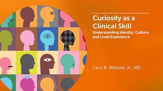 Curiosity as a Clinical Skill: Understanding Identity, Culture, and Lived Experience