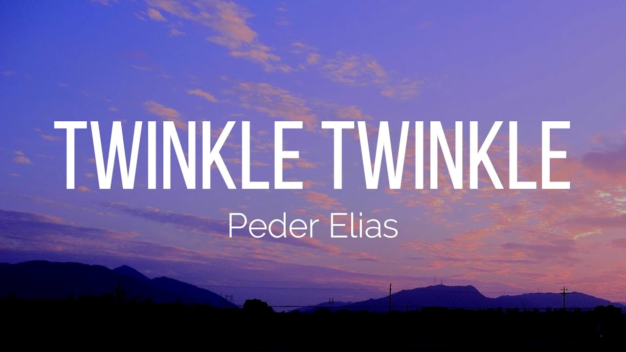 Twinkle Twinkle-Lyrics-Peder Elias-KKBOX