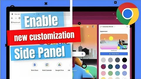 How to Enable New Customization Side Panel on Google Chrome