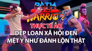 Dẹp Loạn Xã Hội Đen Cứu Thành Phố | Đánh Lộn Y Như Thật | Path of the Warrior VR (Thực Tế Ảo) screenshot 3