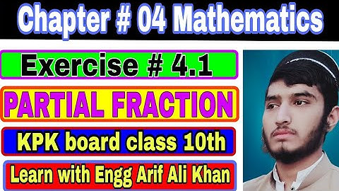 Partial Fraction , Exercise # 4.1, class 10th,  kpk board