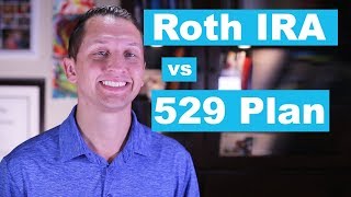 Roth IRA vs 529 Plan