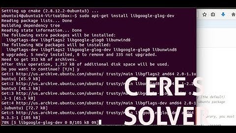 Mobile Robotics 8 : Google SLAM 1 - Build/Install Ceres Solver on VM Ubuntu14