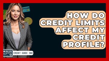 How Do Credit Limits Affect My Credit Profile? - CreditGuide360.com