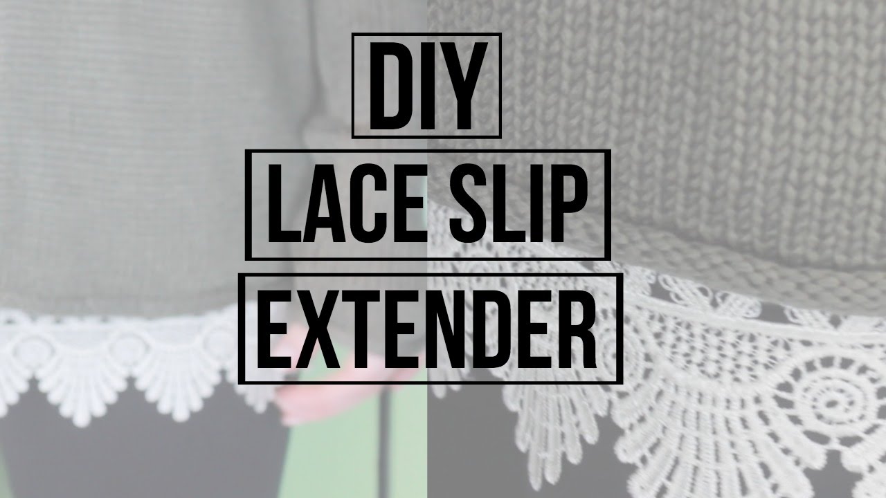 DIY Lace Slip Extender for Sweaters or Dresses NO SEW OPTION