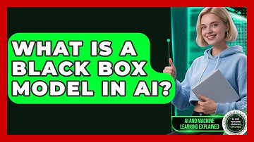 What Is A Black Box Model In AI? - AI and Machine Learning Explained