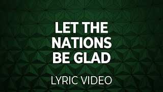 Video thumbnail of "Let The Nations Be Glad (Matt Boswell) Lyric Video"