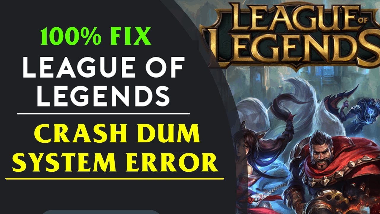 How to fix system error crash dump in league of legends youtube