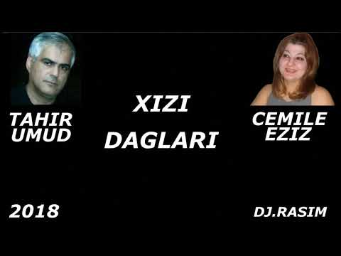 TAHIR UMID & CEMILE EZIZ - XIZI DAGLARI 2018 (SIMUZERIM)