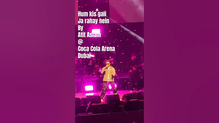 Atif Aslam - Hum Kis Gali Jarahay Hein #cocacolaarena #Dubai