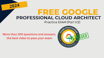 Free Google Professional Cloud Architect Certification Full Practice Exam - Part 1/2 - UPDATED 2024