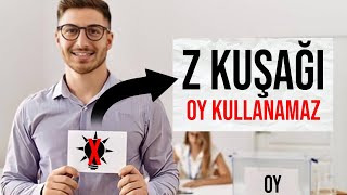 Z Kuşaği Oy Kullanmasin
