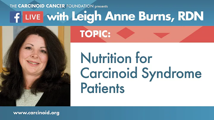 Nutrition for Carcinoid Syndrome Patients with Leigh Anne Burns, RDN