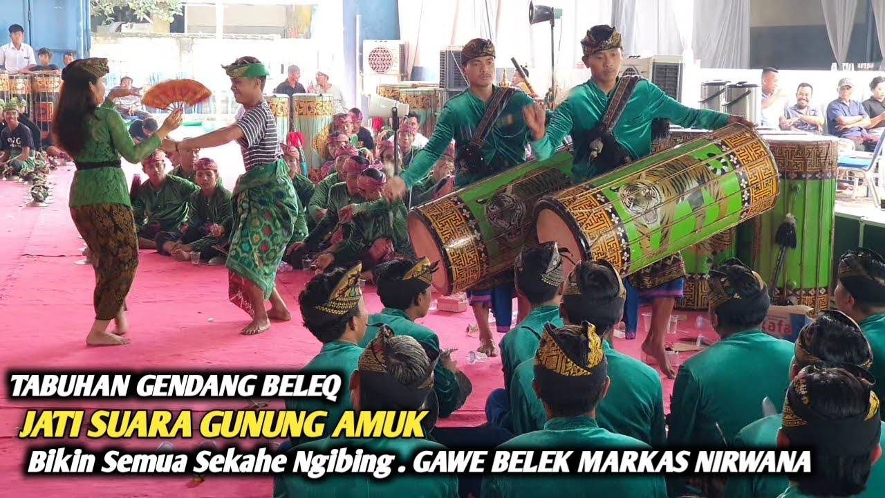 TABUHAN GENDANG BELEQ JATI SUARA GUNUNG AMUK BIKIN SEMUA SEKAHE GB' NGIBING DI MARKAS NIRWANA