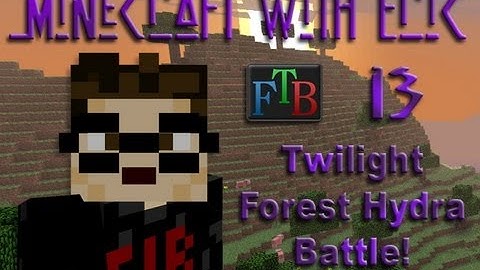 MwE FTB 13 - Twilight Forest Hydra Battle! [Feed The Beast]