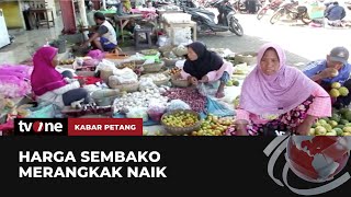 Jelang Lebaran Harga Sejumlah Bahan Pokok Terpantau Mulai Merangkak Naik | Kabar Petang tvOne