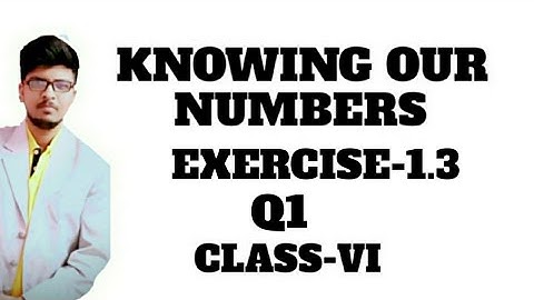 Knowing Our Numbers, Exercise-1.3, Q1, maths, class6  ncert