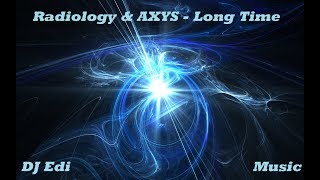 Download Lagu Radiology \u0026 AXYS - Long Time ♫DJ Edi♫ MP3