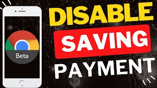 How To Stop Chrome Beta From Saving Your Payment Info